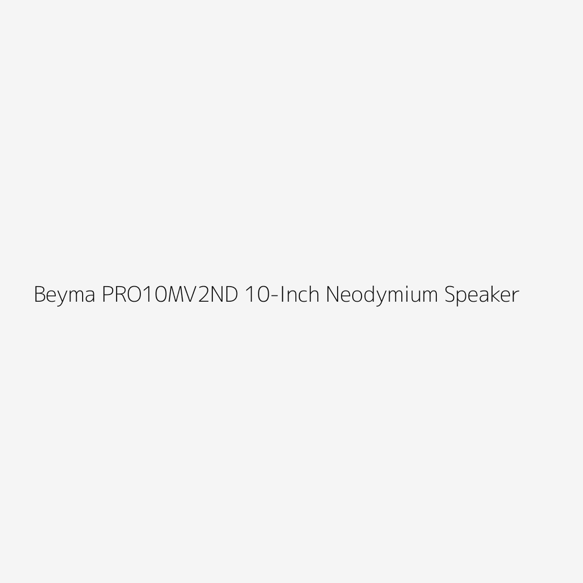 Beyma PRO10MV2ND 10-Inch Neodymium Speaker temporary catalog image