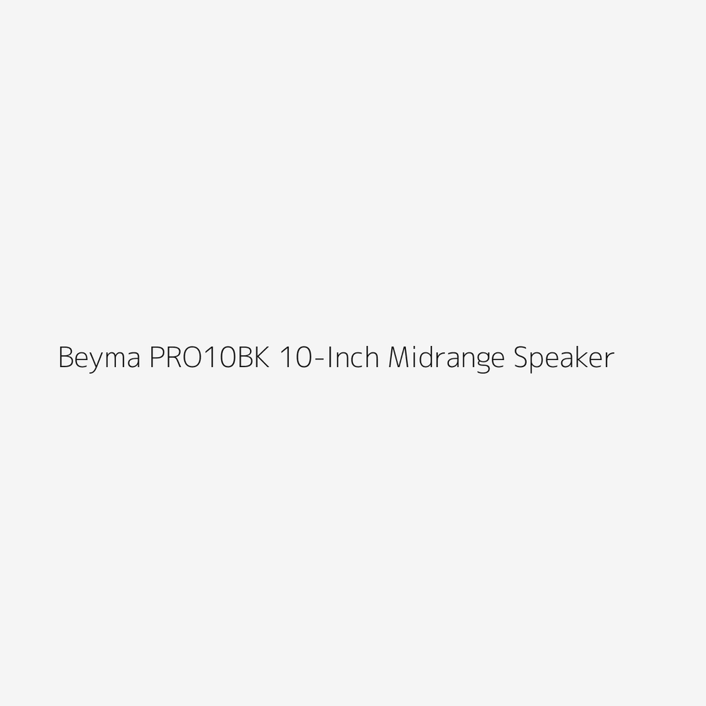 Beyma PRO10BK 10-inch 4-ohm ferrite midrange speaker